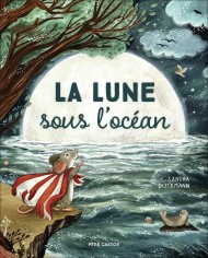 La Lune sous l'océan ( Les albums du Père Castor )