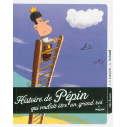 HISTOIRE DE PEPIN QUI VOULAIT ETRE UN GRAND ROI  (LE COFFRE A HI  - 1