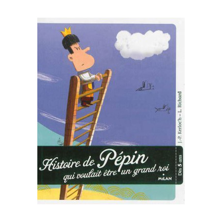 HISTOIRE DE PEPIN QUI VOULAIT ETRE UN GRAND ROI  (LE COFFRE A HI  - 1